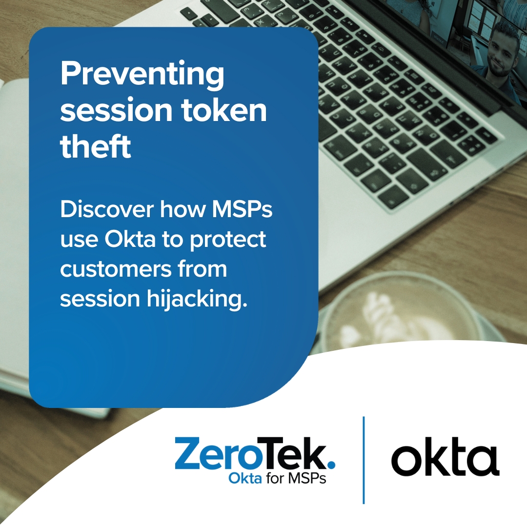 MSP best practices for preventing session token theft with Okta